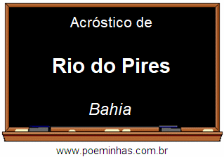 Acróstico da Cidade Rio do Pires
