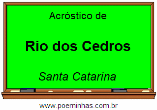 Acróstico da Cidade Rio dos Cedros