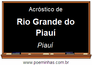 Acróstico da Cidade Rio Grande do Piauí
