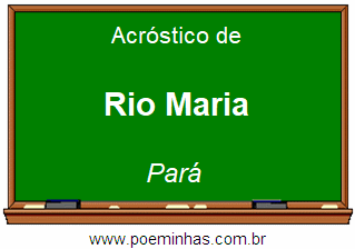 Acróstico da Cidade Rio Maria