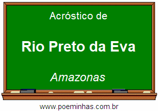 Acróstico da Cidade Rio Preto da Eva