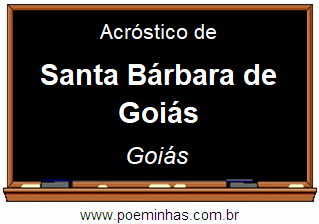 Acróstico da Cidade Santa Bárbara de Goiás