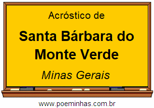 Acróstico da Cidade Santa Bárbara do Monte Verde