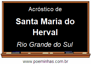 Acróstico da Cidade Santa Maria do Herval
