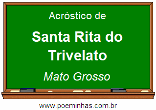 Acróstico da Cidade Santa Rita do Trivelato