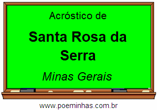 Acróstico da Cidade Santa Rosa da Serra