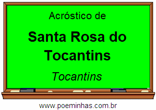 Acróstico da Cidade Santa Rosa do Tocantins