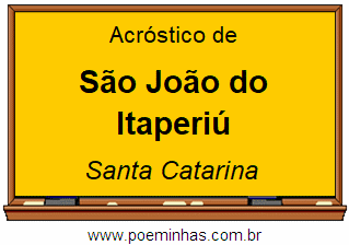 Acróstico da Cidade São João do Itaperiú