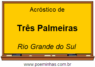 Acróstico da Cidade Três Palmeiras