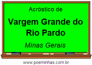 Acróstico da Cidade Vargem Grande do Rio Pardo