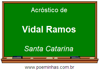 Acróstico da Cidade Vidal Ramos