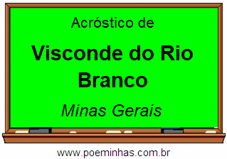 Acróstico da Cidade Visconde do Rio Branco