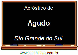 Acróstico da Cidade Agudo