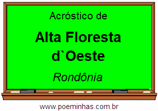 Acróstico da Cidade Alta Floresta d`Oeste