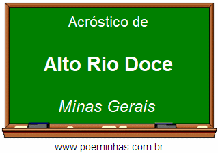 Acróstico da Cidade Alto Rio Doce