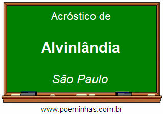 Acróstico da Cidade Alvinlândia