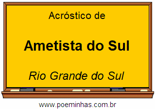 Acróstico da Cidade Ametista do Sul