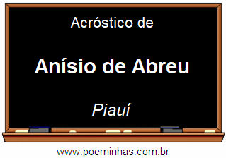 Acróstico da Cidade Anísio de Abreu