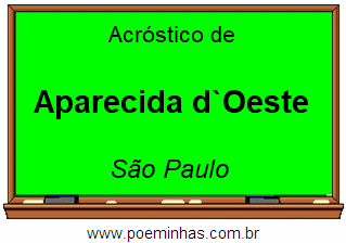 Acróstico da Cidade Aparecida d`Oeste