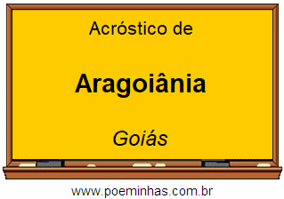 Acróstico da Cidade Aragoiânia