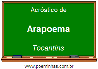 Acróstico da Cidade Arapoema