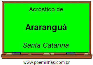 Acróstico da Cidade Araranguá