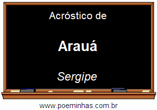 Acróstico da Cidade Arauá