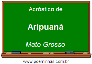 Acróstico da Cidade Aripuanã