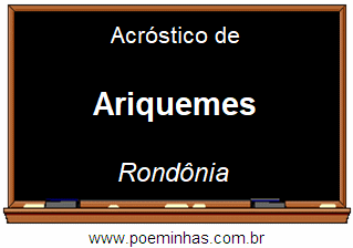 Acróstico da Cidade Ariquemes