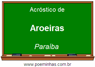 Acróstico da Cidade Aroeiras