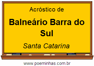 Acróstico da Cidade Balneário Barra do Sul