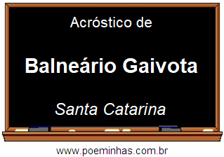 Acróstico da Cidade Balneário Gaivota