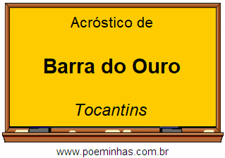 Acróstico da Cidade Barra do Ouro