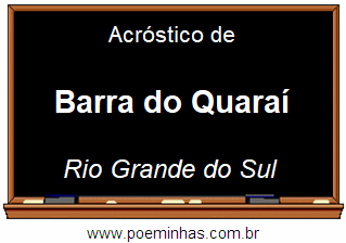 Acróstico da Cidade Barra do Quaraí