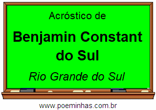 Acróstico da Cidade Benjamin Constant do Sul