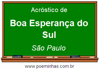 Acróstico da Cidade Boa Esperança do Sul