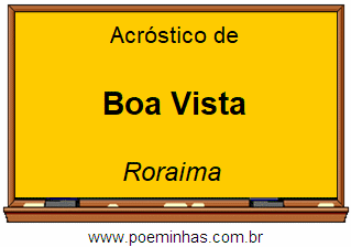 Acróstico da Cidade Boa Vista