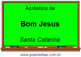 Acróstico da Cidade Bom Jesus