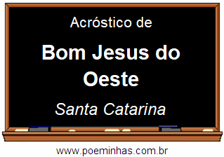 Acróstico da Cidade Bom Jesus do Oeste