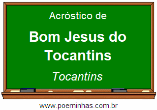 Acróstico da Cidade Bom Jesus do Tocantins