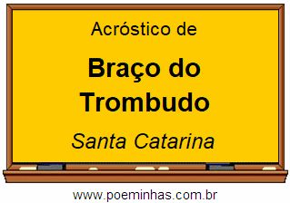 Acróstico da Cidade Braço do Trombudo