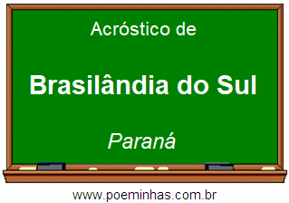 Acróstico da Cidade Brasilândia do Sul