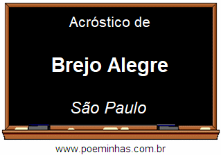 Acróstico da Cidade Brejo Alegre