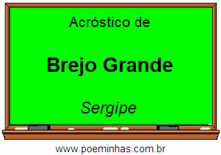 Acróstico da Cidade Brejo Grande