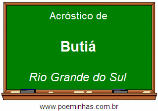 Acróstico da Cidade Butiá