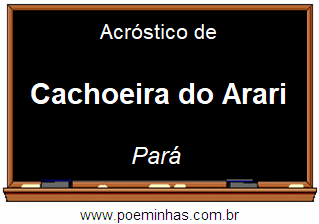 Acróstico da Cidade Cachoeira do Arari