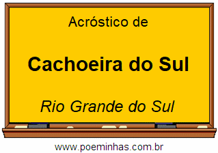 Acróstico da Cidade Cachoeira do Sul