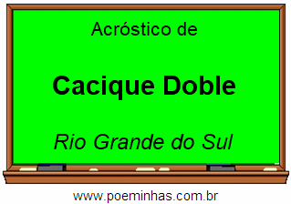 Acróstico da Cidade Cacique Doble