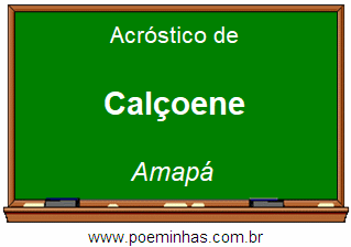 Acróstico da Cidade Calçoene