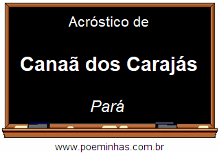 Acróstico da Cidade Canaã dos Carajás